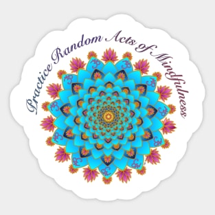 Practice random acts of mindfulness Sticker